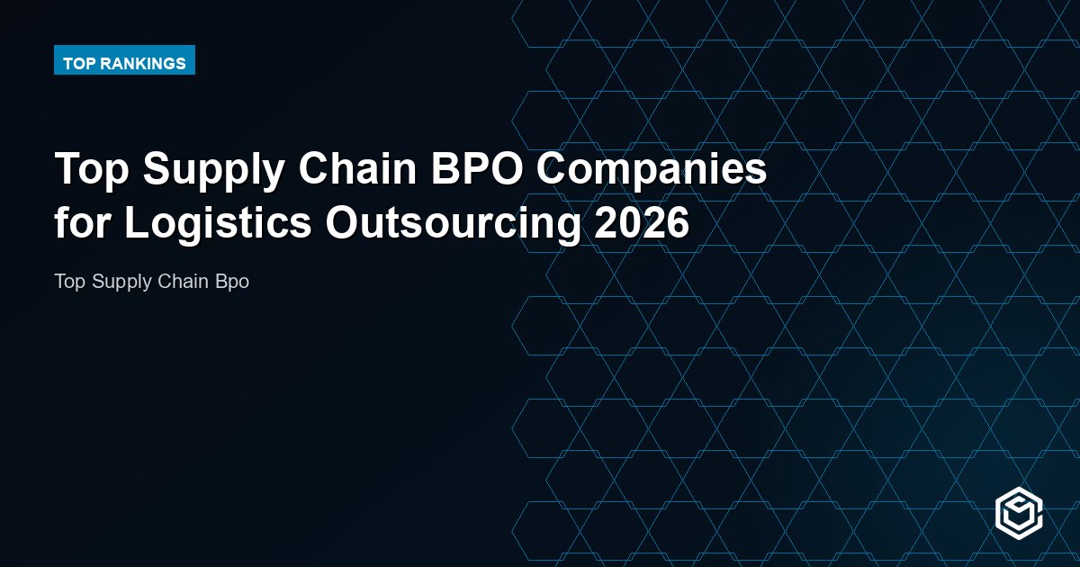 Top Supply Chain BPO Companies for Logistics Outsourcing 2026