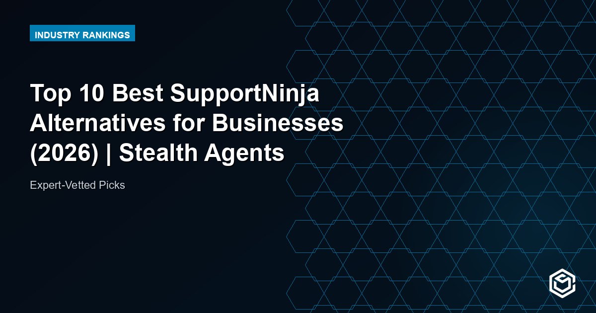Top 10 Best SupportNinja Alternatives for Businesses (2026) | Stealth Agents