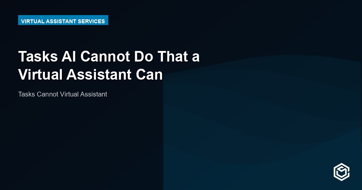 Tasks AI Cannot Do That a Virtual Assistant Can