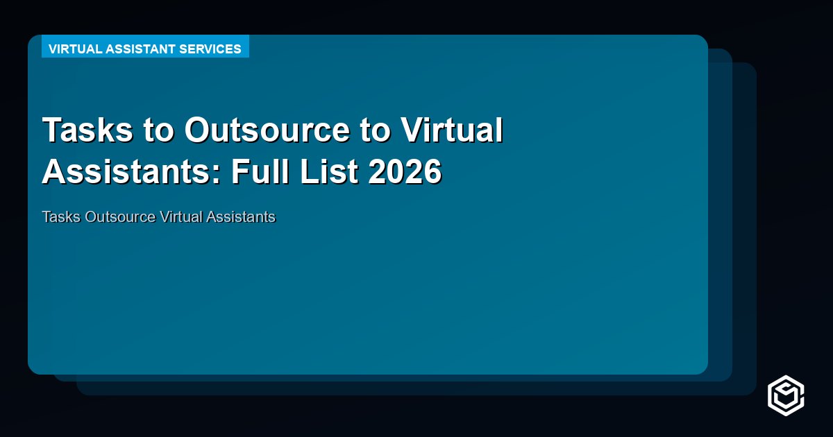 Tasks to Outsource to Virtual Assistants: Full List 2026