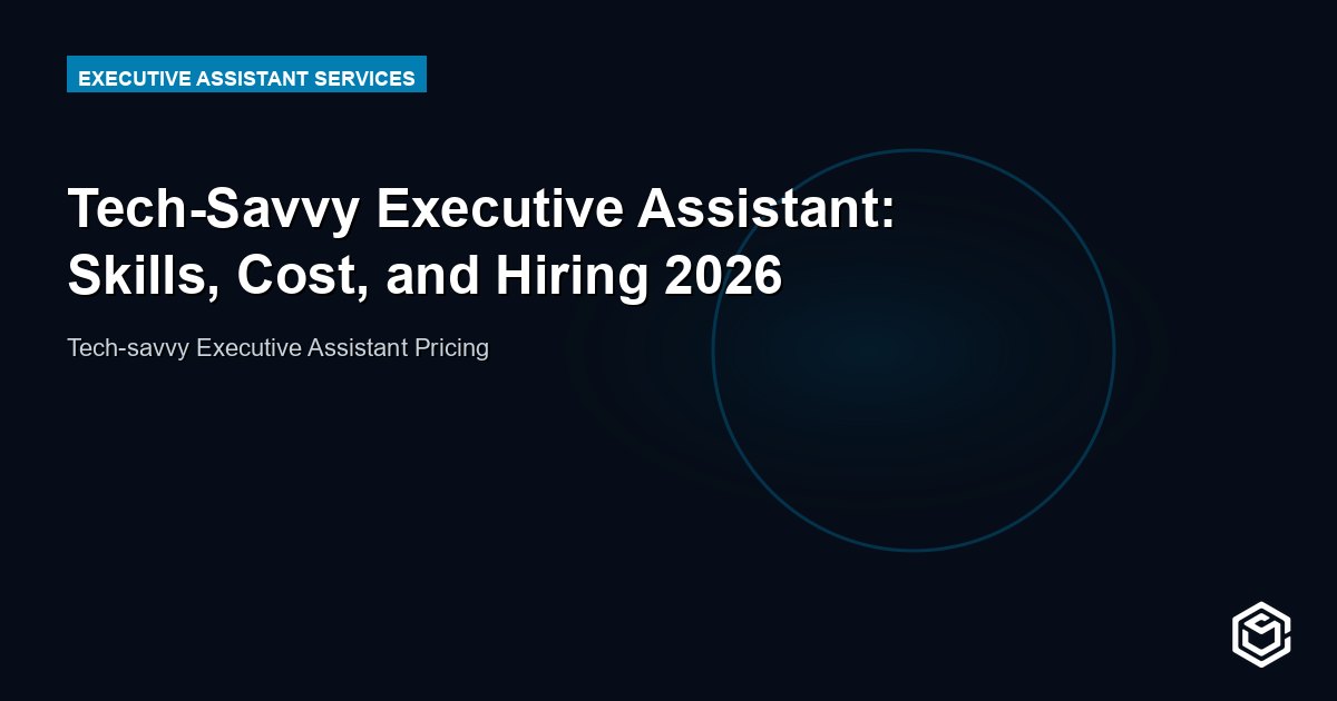 Tech-Savvy Executive Assistant: Skills, Cost, and Hiring 2026