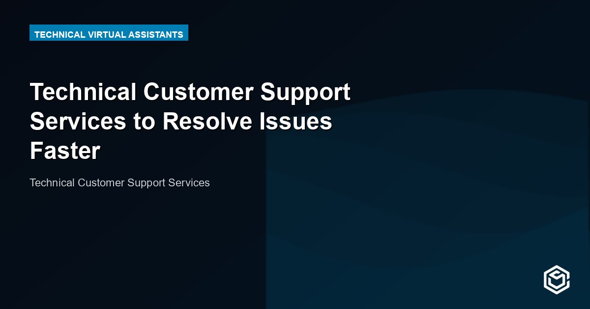 Technical Customer Support Services to Resolve Issues Faster