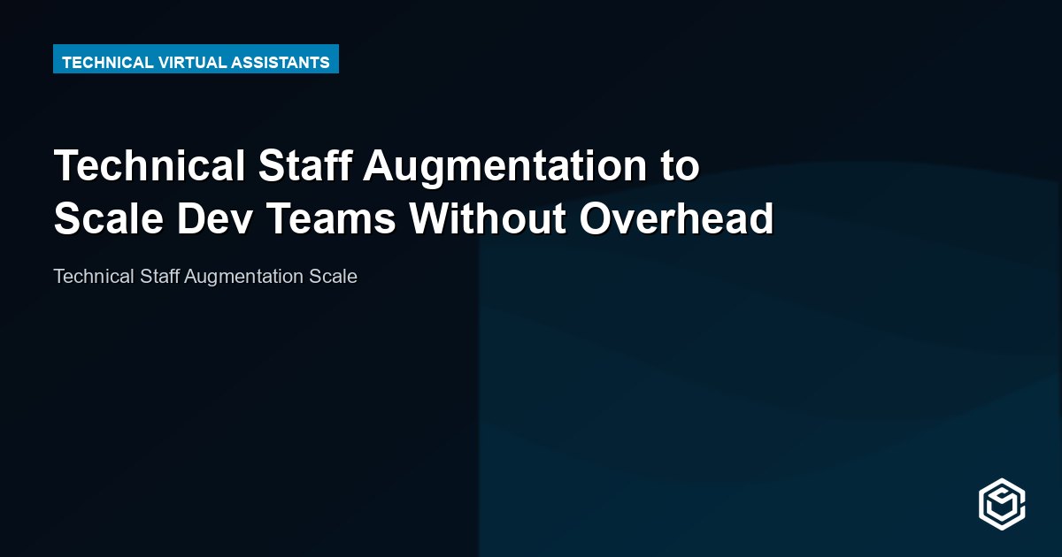 Technical Staff Augmentation to Scale Dev Teams Without Overhead