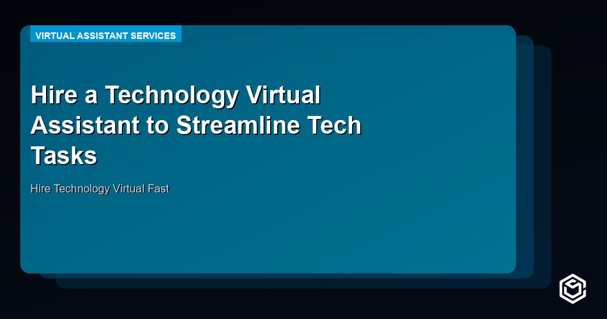 Hire a Technology Virtual Assistant to Streamline Tech Tasks