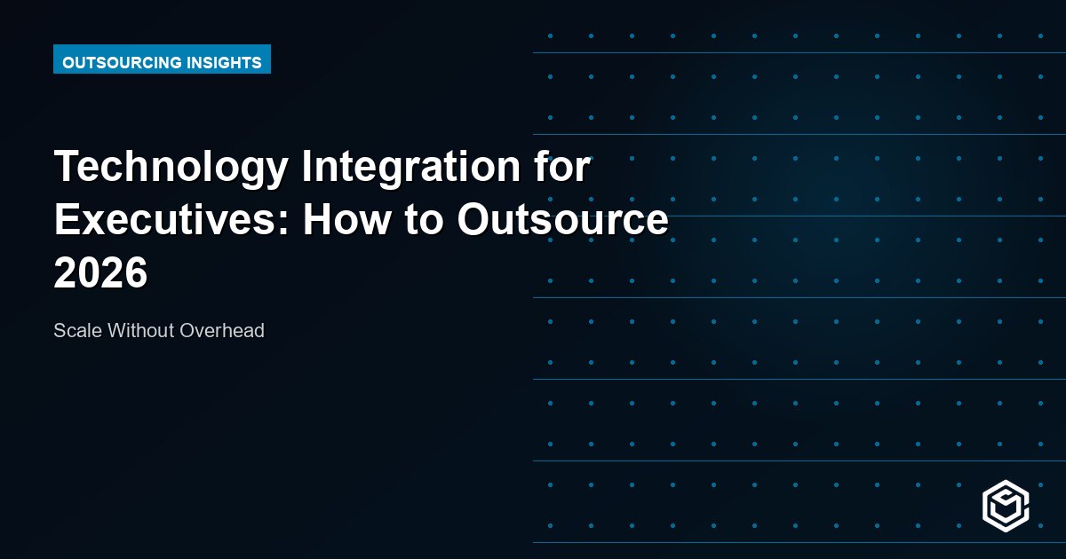 Technology Integration for Executives: How to Outsource 2026