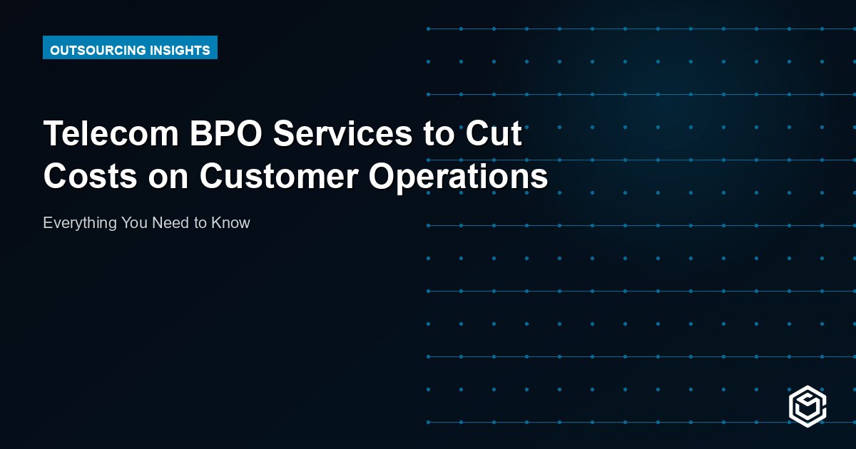 Telecom BPO Services to Cut Costs on Customer Operations