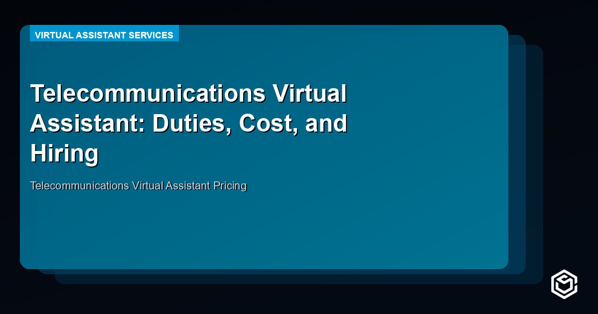 Telecommunications Virtual Assistant: Duties, Cost, and Hiring