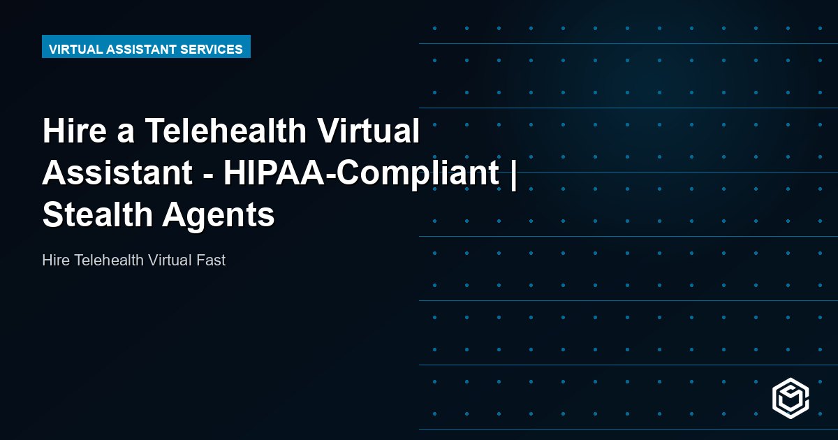 Hire a Telehealth Virtual Assistant - HIPAA-Compliant | Stealth Agents