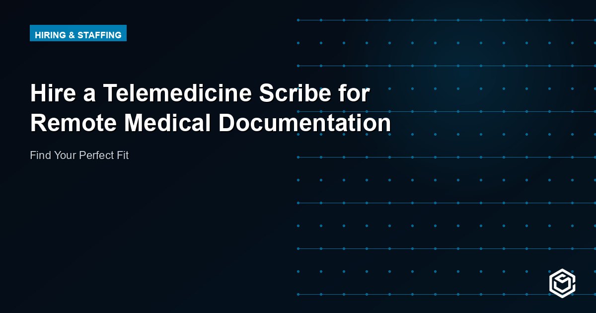 Hire a Telemedicine Scribe for Remote Medical Documentation