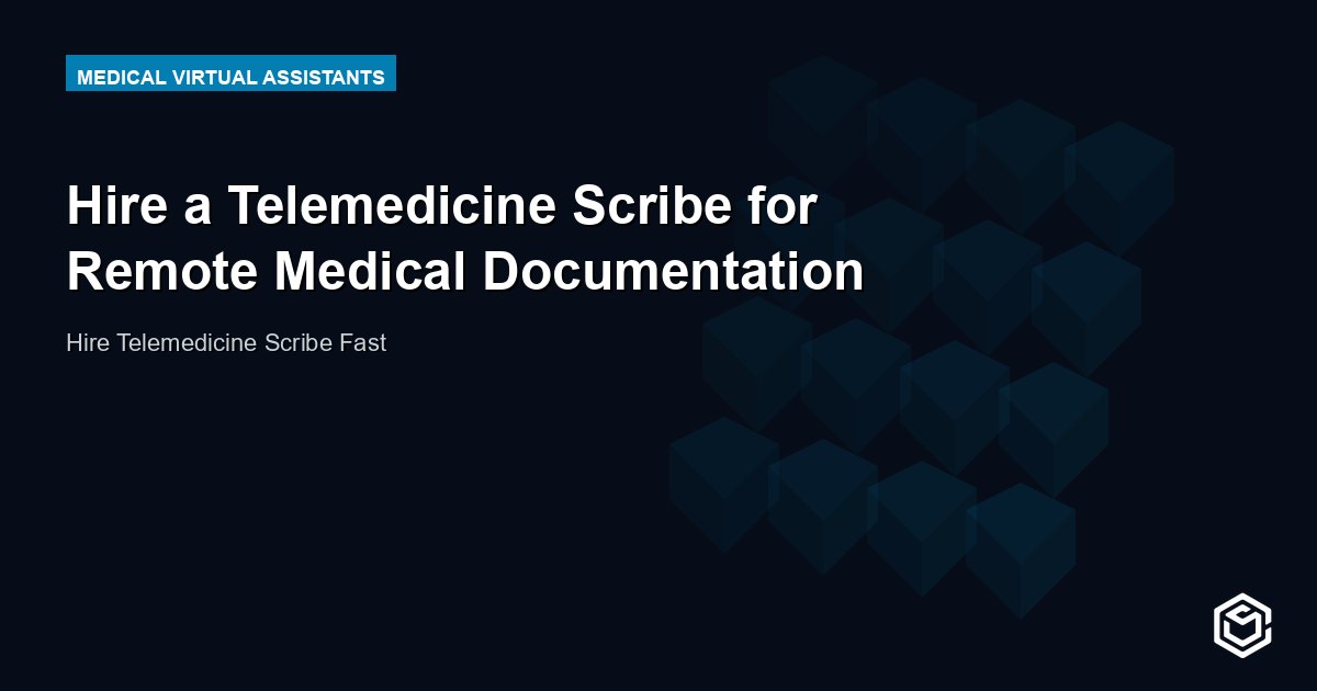 Hire a Telemedicine Scribe for Remote Medical Documentation