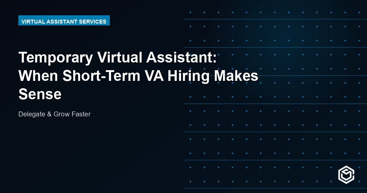 Temporary Virtual Assistant: When Short-Term VA Hiring Makes Sense