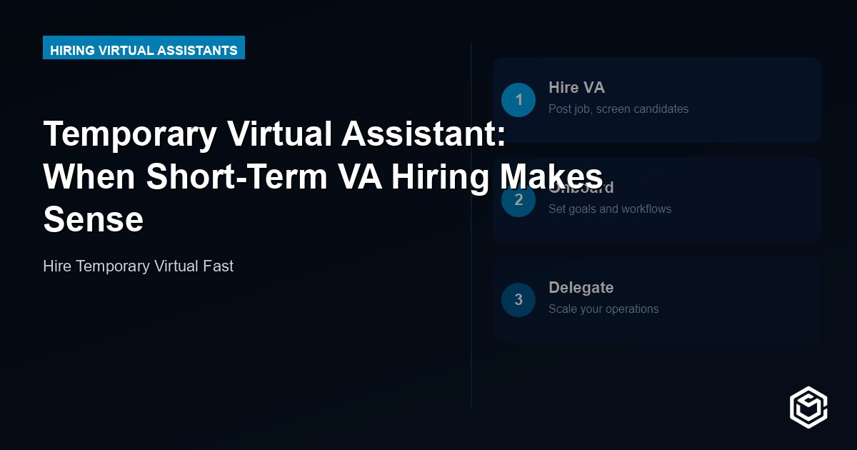 Temporary Virtual Assistant: When Short-Term VA Hiring Makes Sense