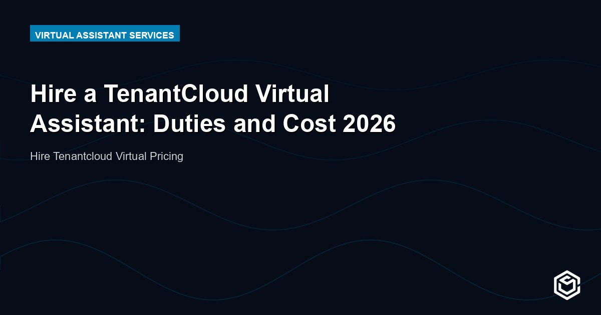Hire a TenantCloud Virtual Assistant: Duties and Cost 2026