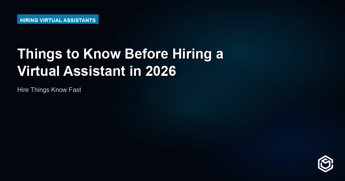 Things to Know Before Hiring a Virtual Assistant in 2026