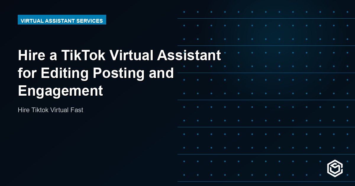 Hire a TikTok Virtual Assistant for Editing Posting and Engagement