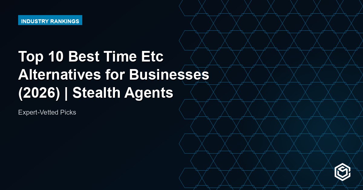 Top 10 Best Time Etc Alternatives for Businesses (2026) | Stealth Agents