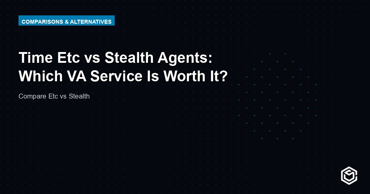 Time Etc vs Stealth Agents: Which VA Service Is Worth It?