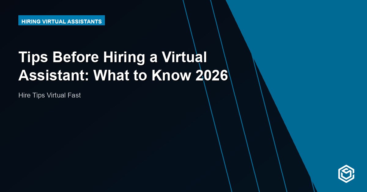 Tips Before Hiring a Virtual Assistant: What to Know 2026