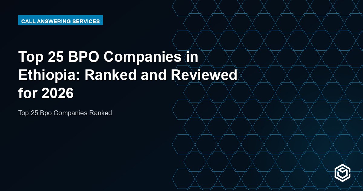 Top 25 BPO Companies in Ethiopia: Ranked and Reviewed for 2026