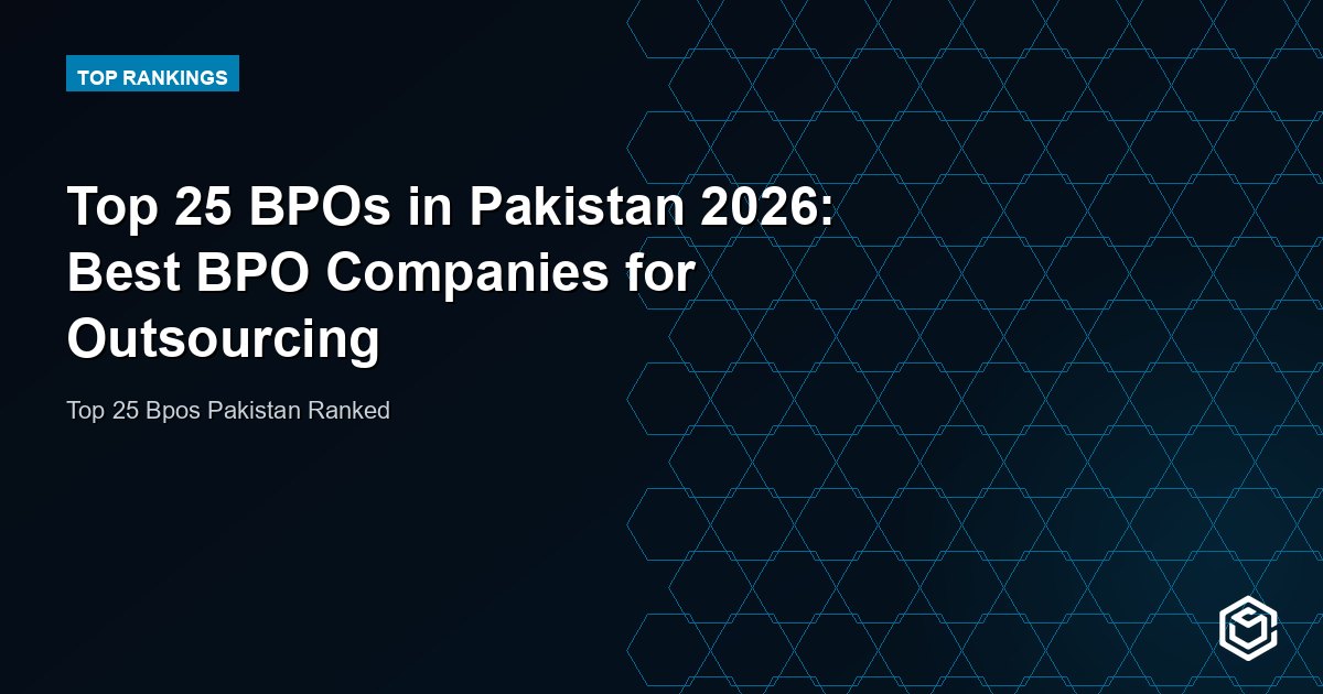 Top 25 BPOs in Pakistan 2026: Best BPO Companies for Outsourcing