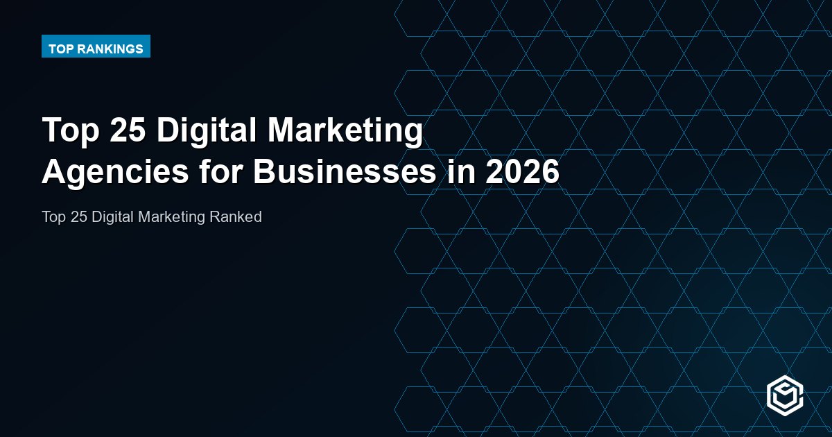 Top 25 Digital Marketing Agencies for Businesses in 2026