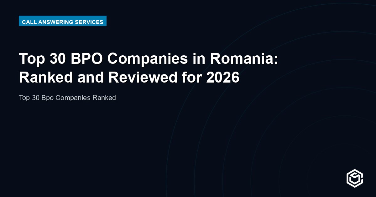 Top 30 BPO Companies in Romania: Ranked and Reviewed for 2026