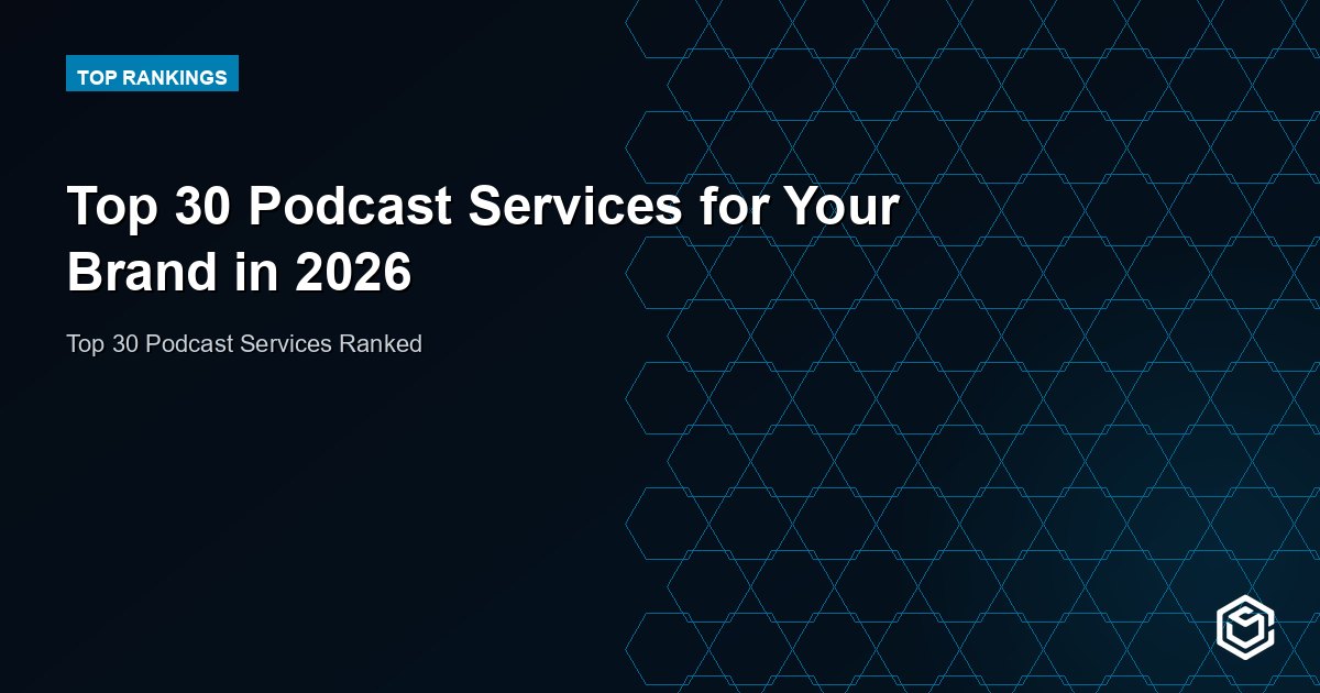 Top 30 Podcast Services for Your Brand in 2026