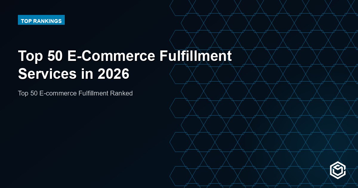 Top 50 E-Commerce Fulfillment Services in 2026