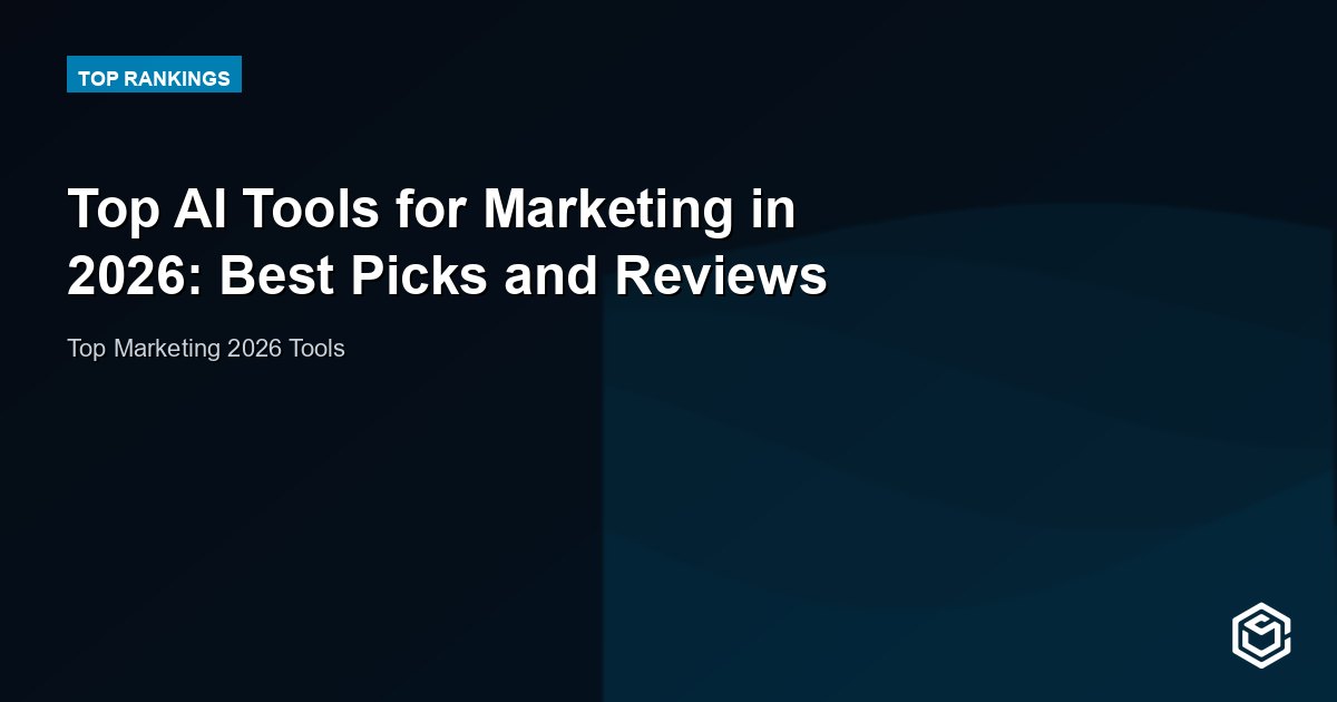 Top AI Tools for Marketing in 2026: Best Picks and Reviews