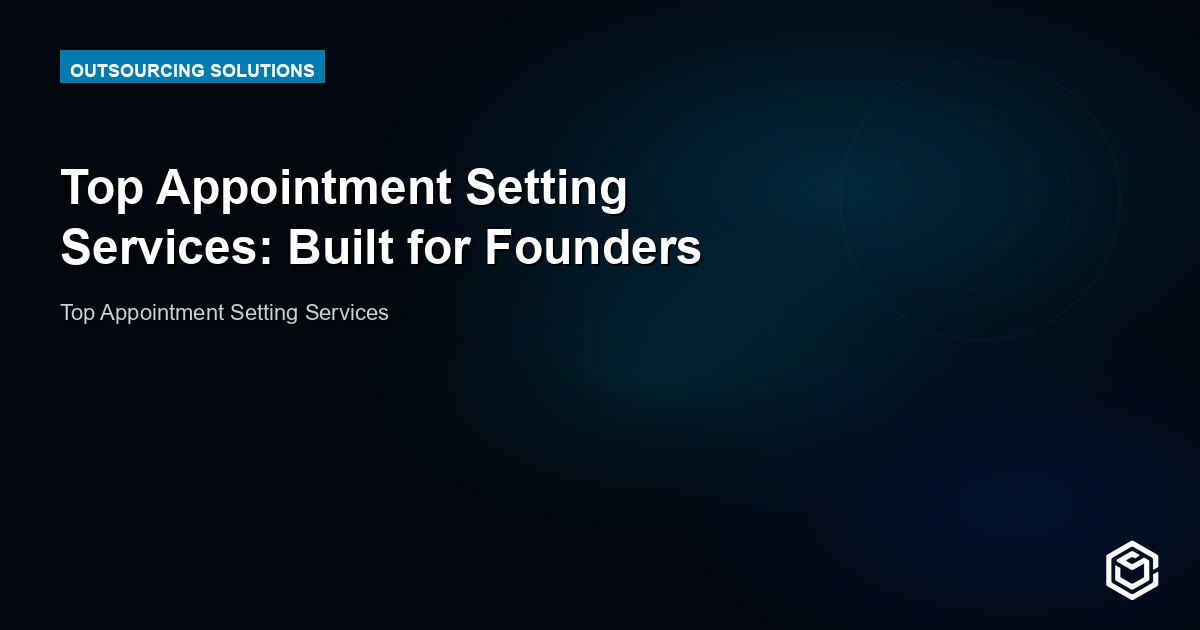 Top Appointment Setting Services: Built for Founders