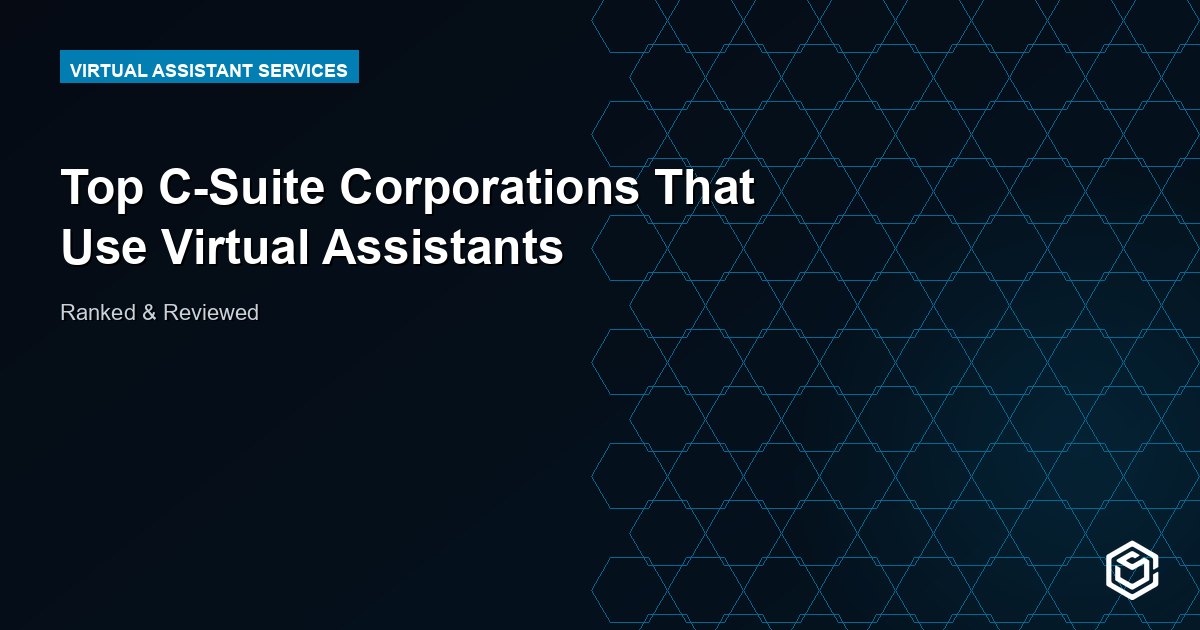 Top C-Suite Corporations That Use Virtual Assistants