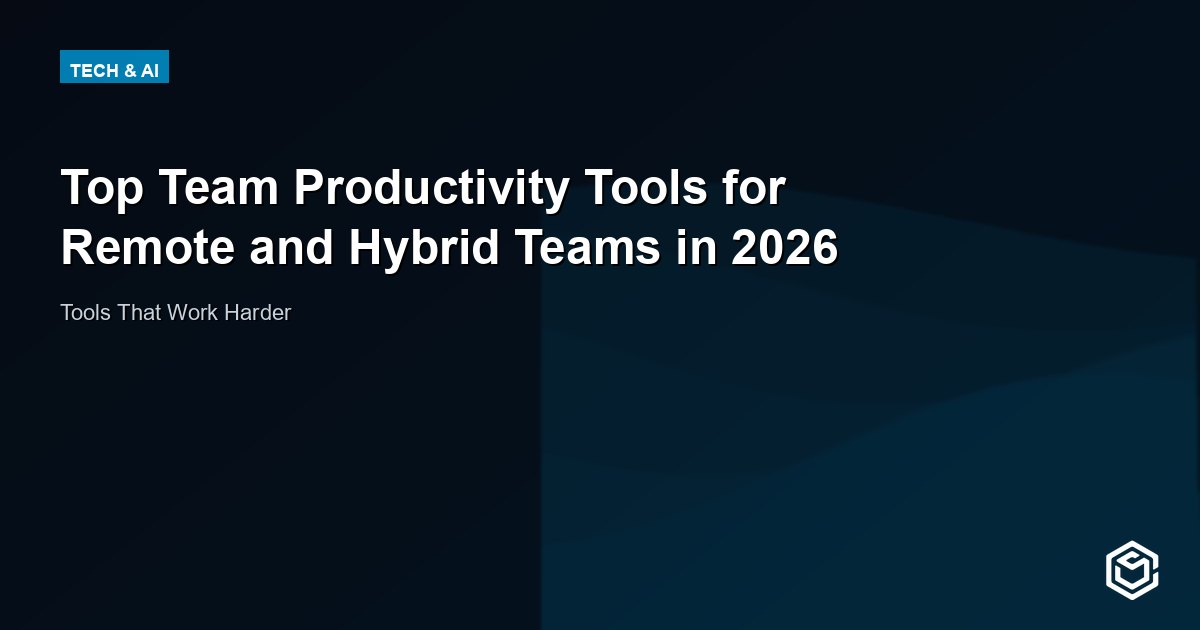 Top Team Productivity Tools for Remote and Hybrid Teams in 2026