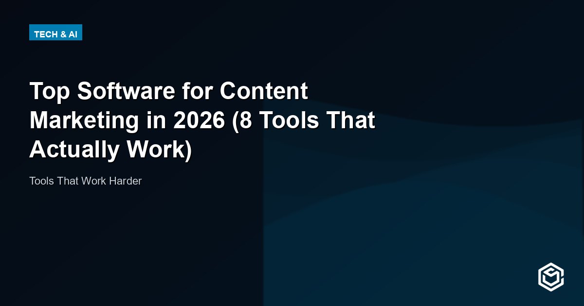 Top Software for Content Marketing in 2026 (8 Tools That Actually Work)
