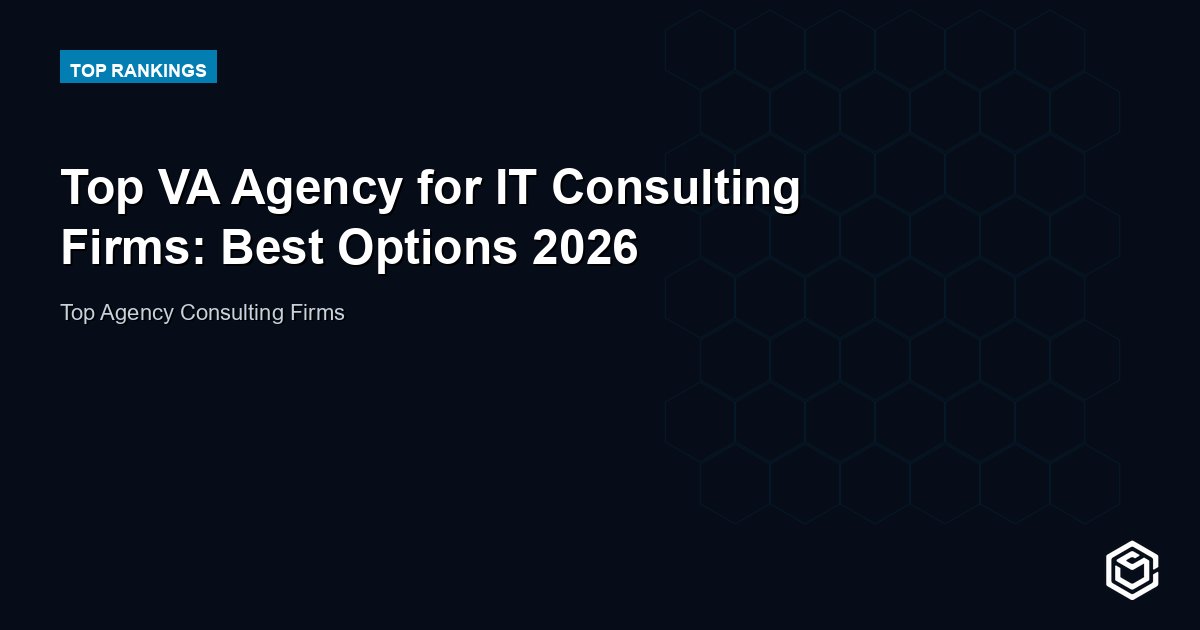Top VA Agency for IT Consulting Firms: Best Options 2026
