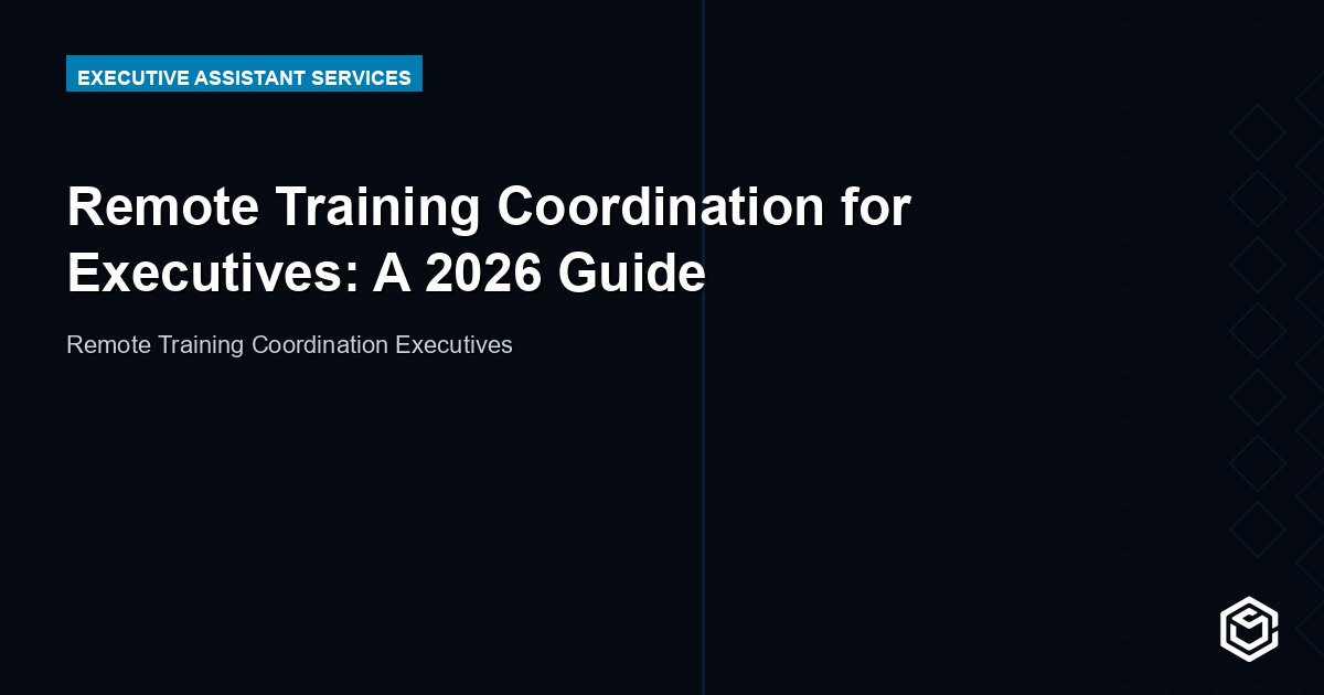 Remote Training Coordination for Executives: A 2026 Guide