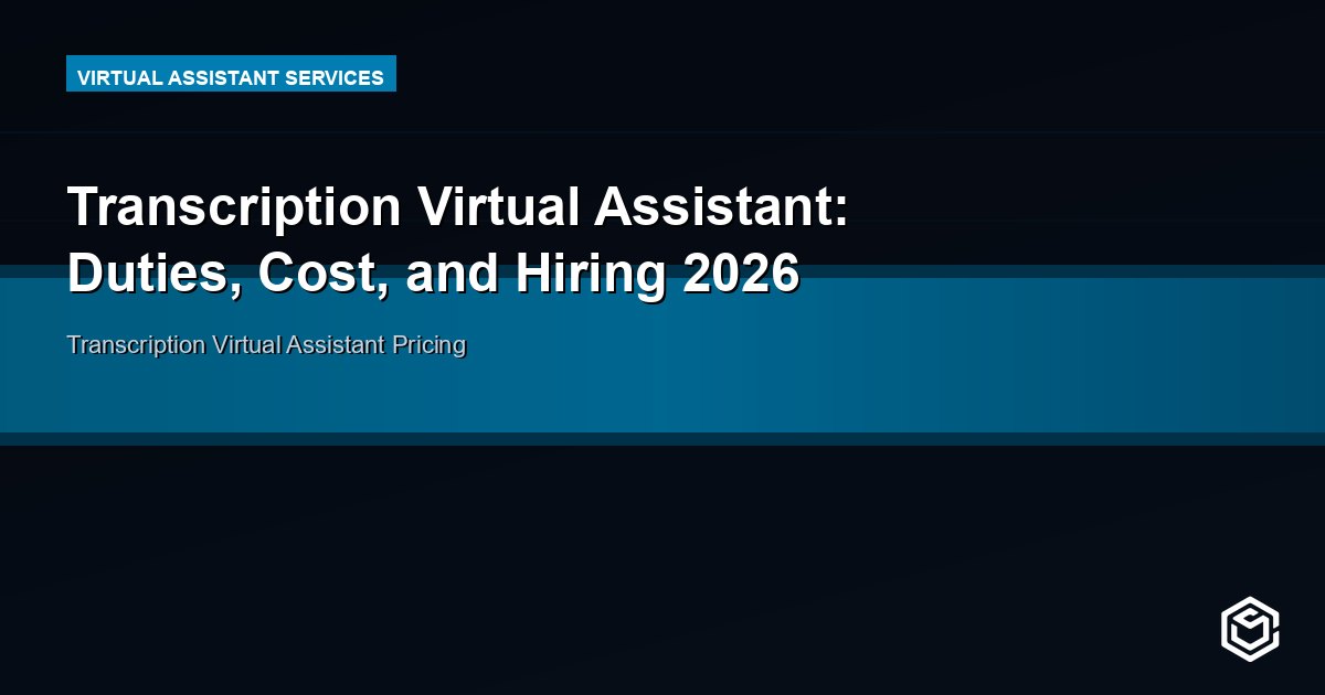 Transcription Virtual Assistant: Duties, Cost, and Hiring 2026