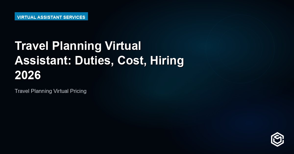 Travel Planning Virtual Assistant: Duties, Cost, Hiring 2026