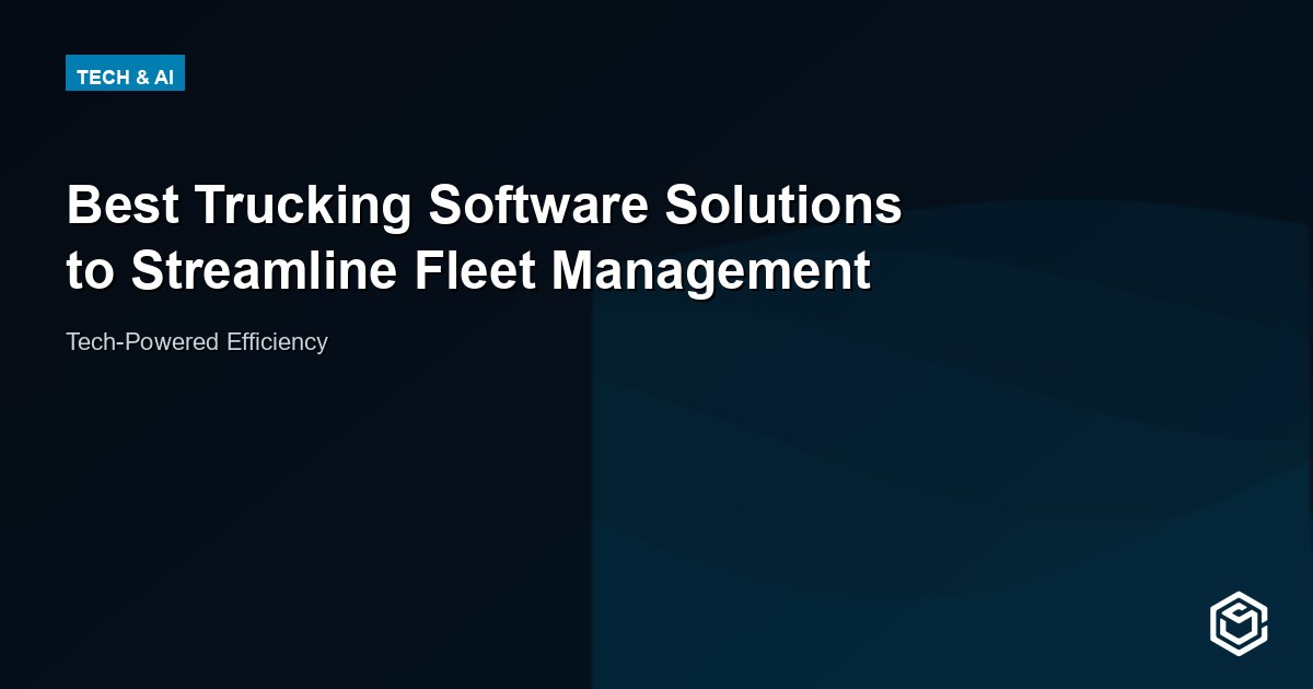 Best Trucking Software Solutions to Streamline Fleet Management
