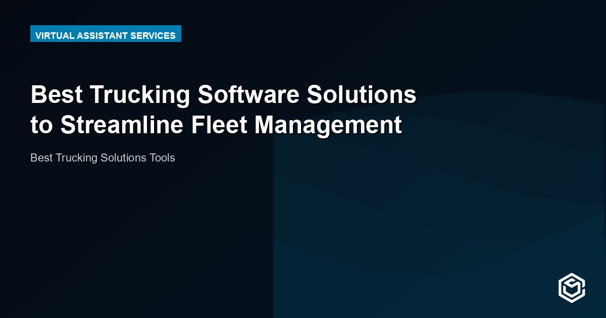 Best Trucking Software Solutions to Streamline Fleet Management