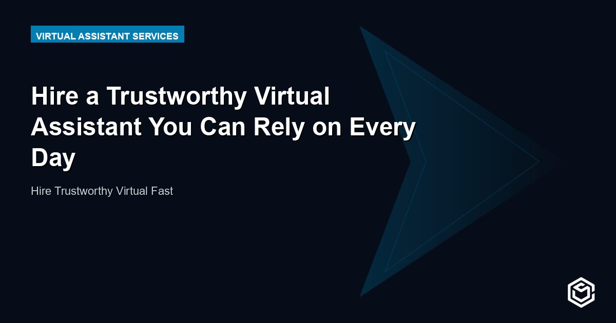 Hire a Trustworthy Virtual Assistant You Can Rely on Every Day