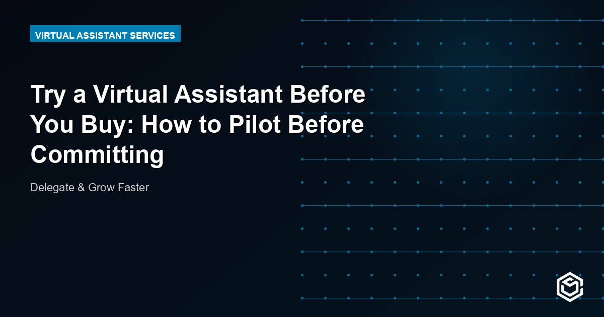 Try a Virtual Assistant Before You Buy: How to Pilot Before Committing