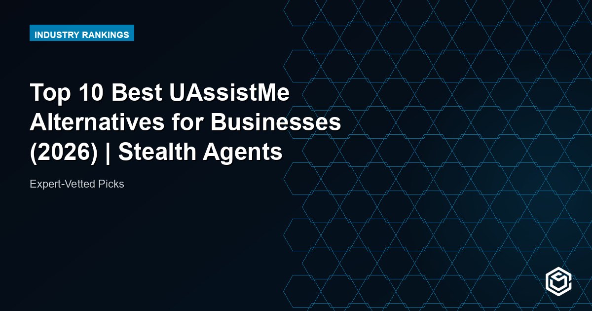 Top 10 Best UAssistMe Alternatives for Businesses (2026) | Stealth Agents