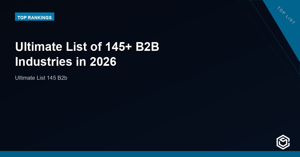 Ultimate List of 145+ B2B Industries in 2026