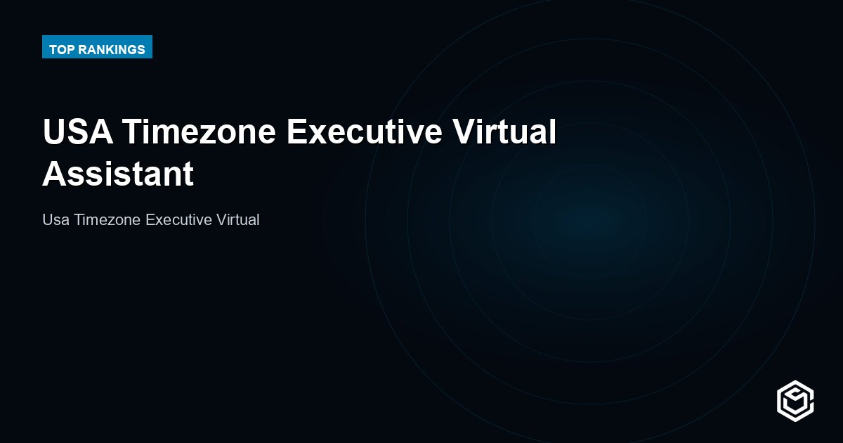 USA Timezone Executive Virtual Assistant