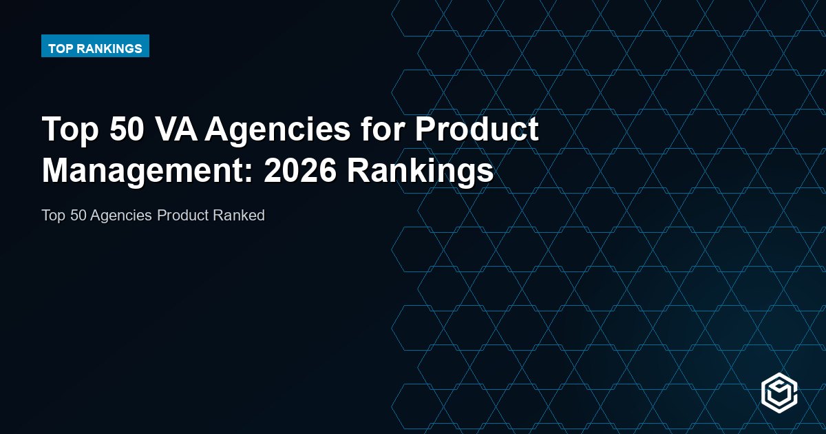 Top 50 VA Agencies for Product Management: 2026 Rankings