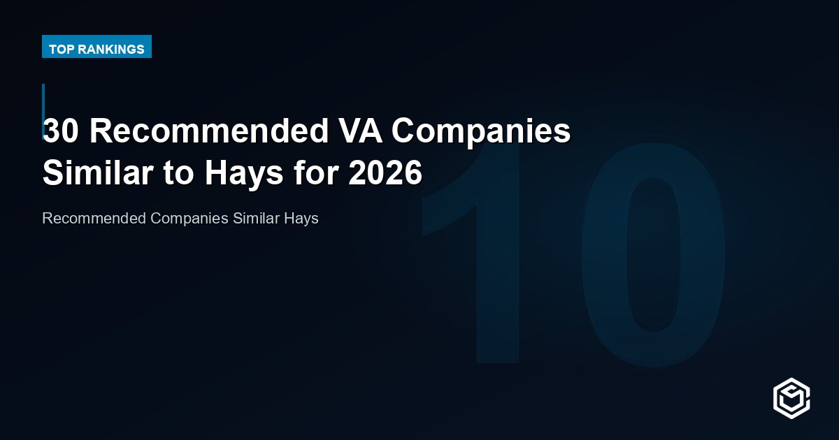 30 Recommended VA Companies Similar to Hays for 2026
