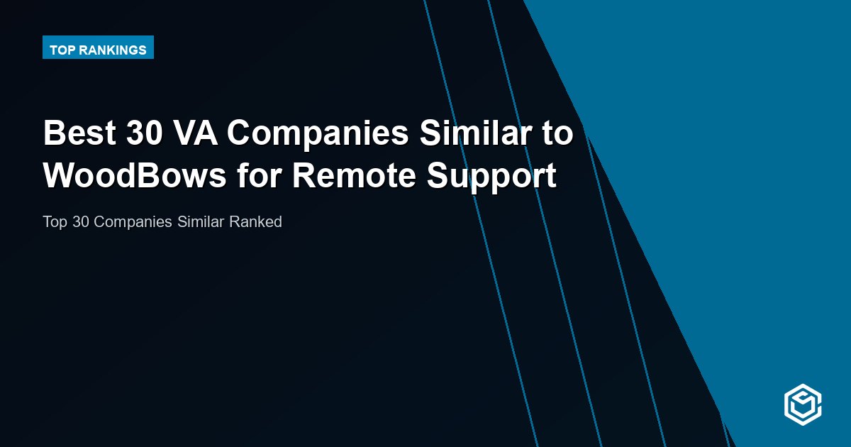 Best 30 VA Companies Similar to WoodBows for Remote Support