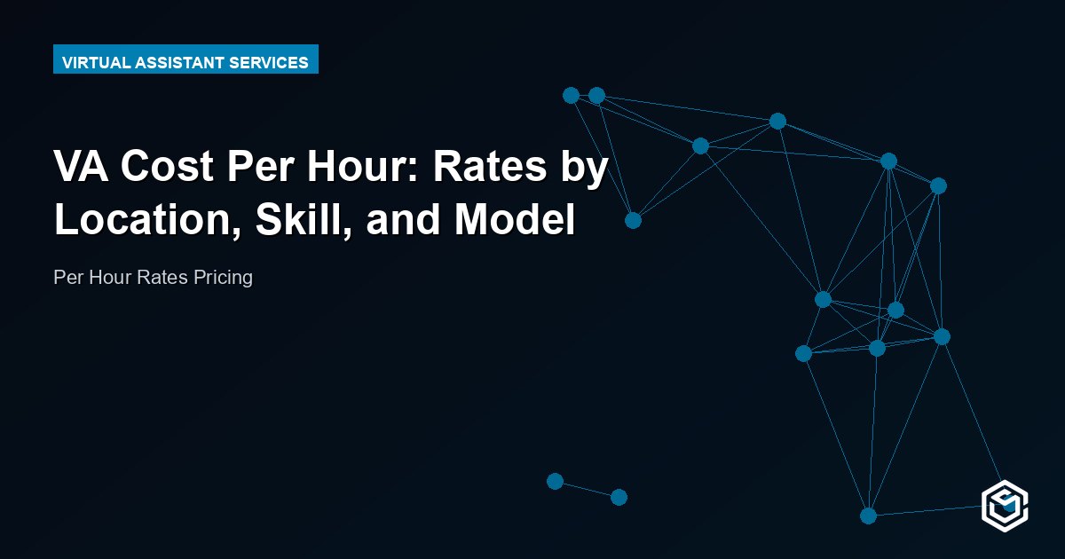 VA Cost Per Hour: Rates by Location, Skill, and Model
