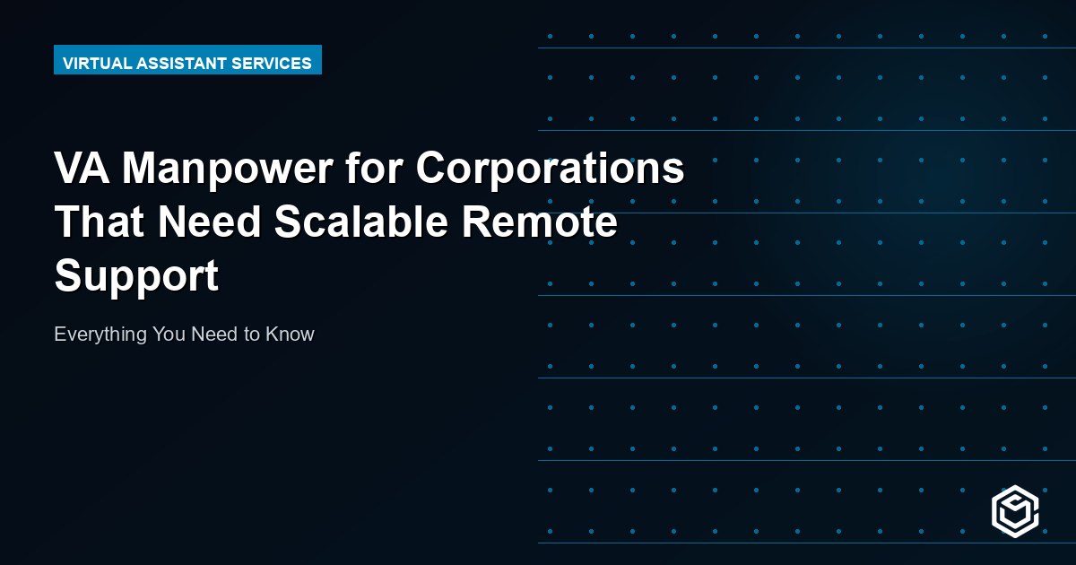VA Manpower for Corporations That Need Scalable Remote Support