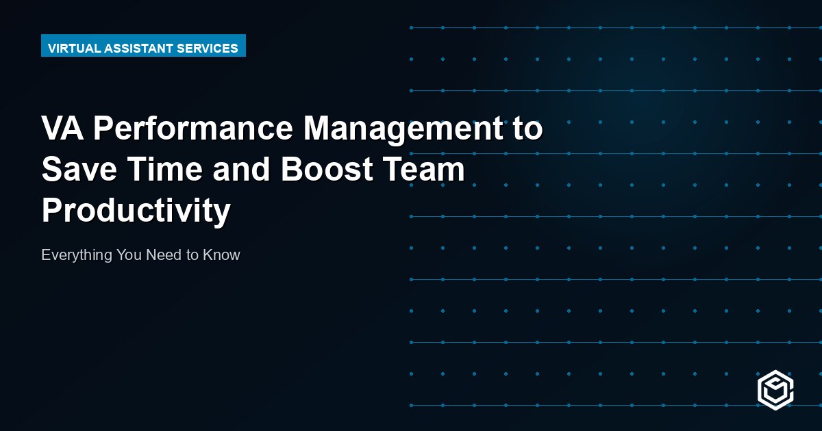 VA Performance Management to Save Time and Boost Team Productivity